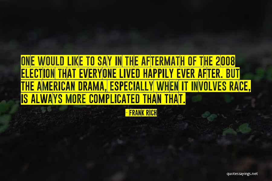 After The Election Quotes By Frank Rich After The Election Quotes By Frank Rich