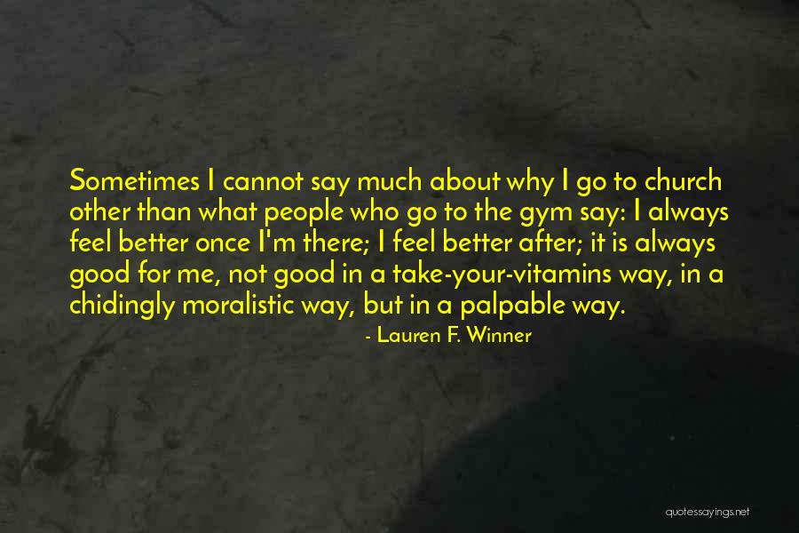 After The Gym Quotes By Lauren F. Winner After The Gym Quotes By Lauren F. Winner