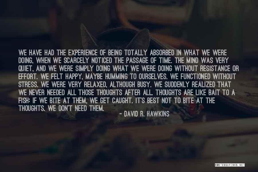 After The Passage Of Time Quotes By David R. Hawkins After The Passage Of Time Quotes By David R. Hawkins