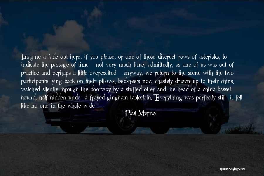 After The Passage Of Time Quotes By Paul Murray After The Passage Of Time Quotes By Paul Murray