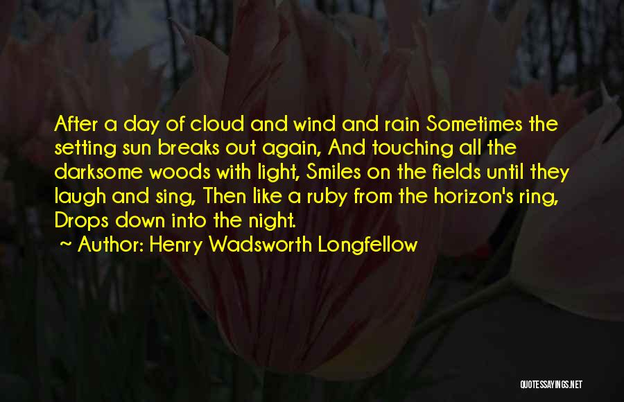 After The Rain Comes Sun Quotes By Henry Wadsworth Longfellow