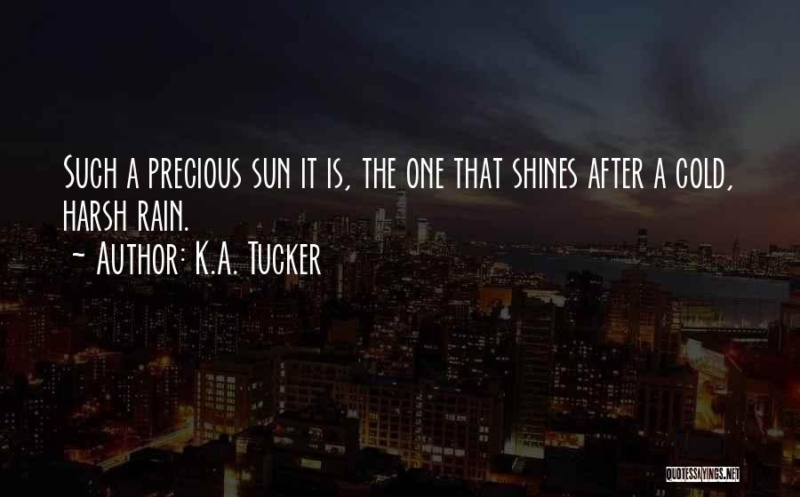 After The Rain Comes Sun Quotes By K.A. Tucker