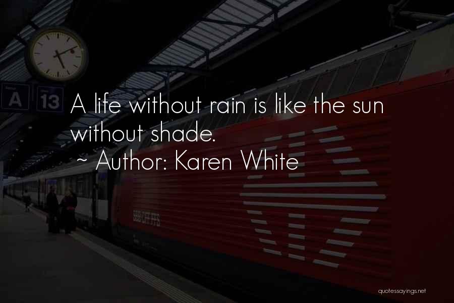 After The Rain Comes Sun Quotes By Karen White