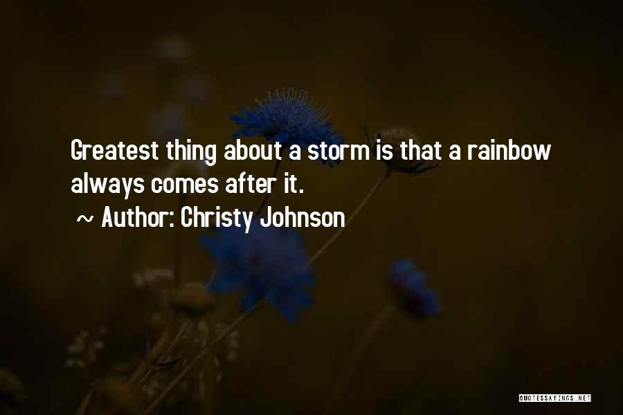 After The Storm There's A Rainbow Quotes By Christy Johnson