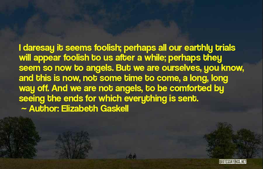 After The Trials Quotes By Elizabeth Gaskell