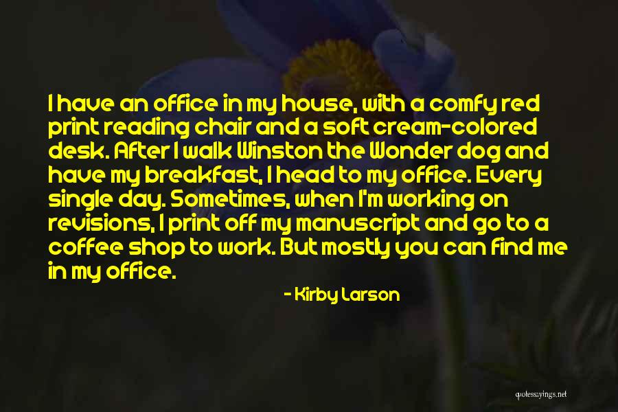After Work Coffee Quotes By Kirby Larson After Work Coffee Quotes By Kirby Larson