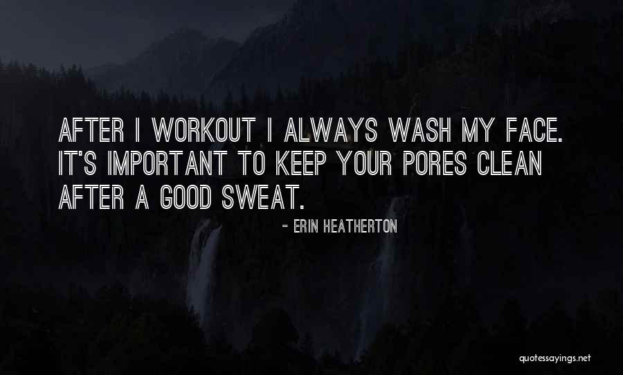 After Workout Face Quotes By Erin Heatherton After Workout Face Quotes By Erin Heatherton