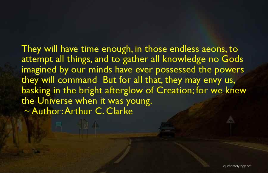 Afterglow Quotes By Arthur C. Clarke