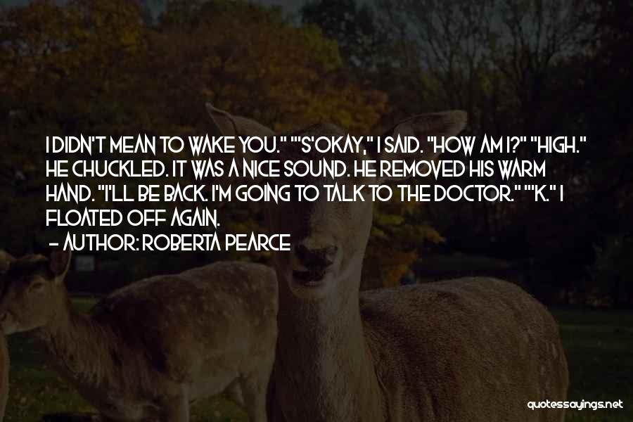 Afterlife 2 Psychiatrist Quotes By Roberta Pearce