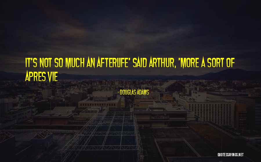 Afterlife Quotes By Douglas Adams Afterlife Quotes By Douglas Adams