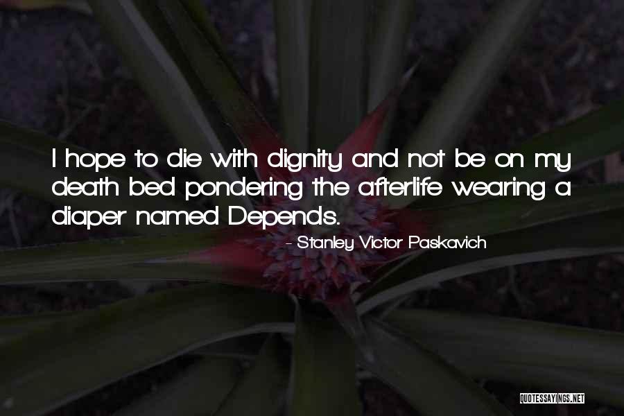 Afterlife Quotes By Stanley Victor Paskavich Afterlife Quotes By Stanley Victor Paskavich