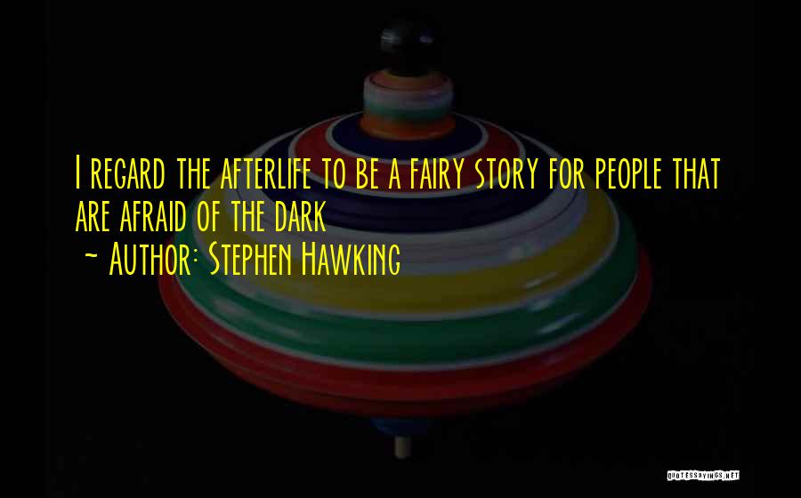 Afterlife Quotes By Stephen Hawking