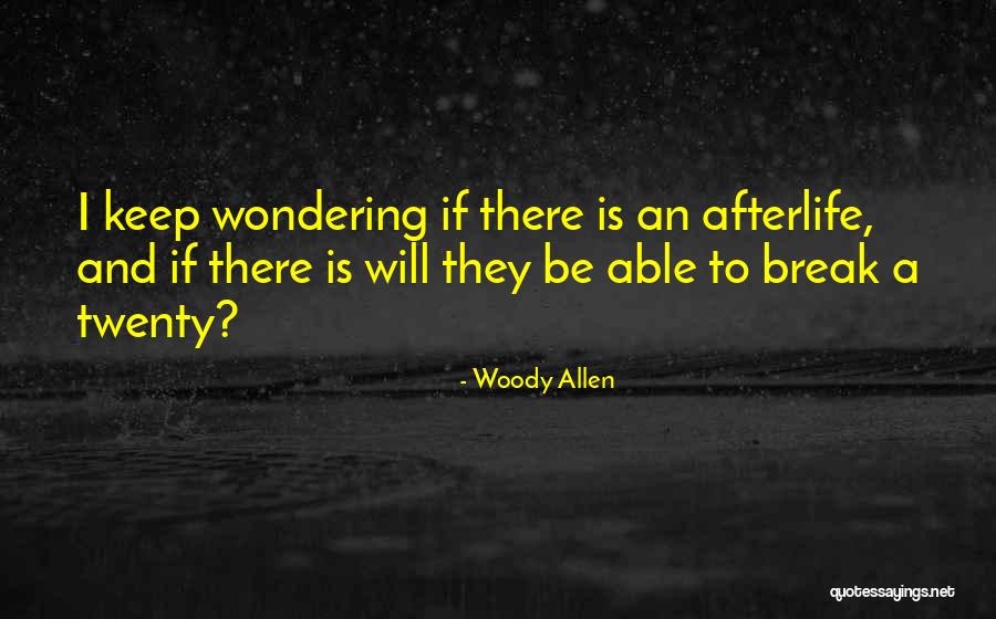 Afterlife Quotes By Woody Allen Afterlife Quotes By Woody Allen