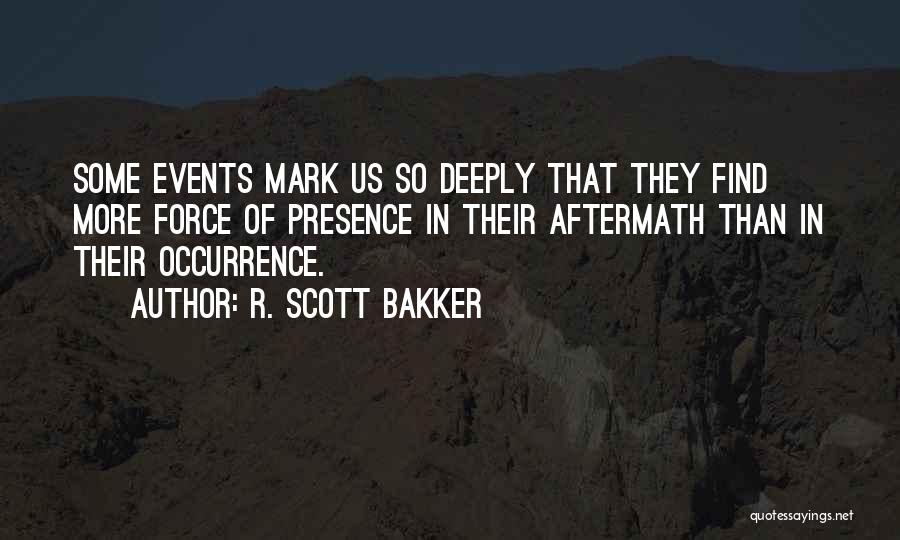 Aftermath Quotes By R. Scott Bakker