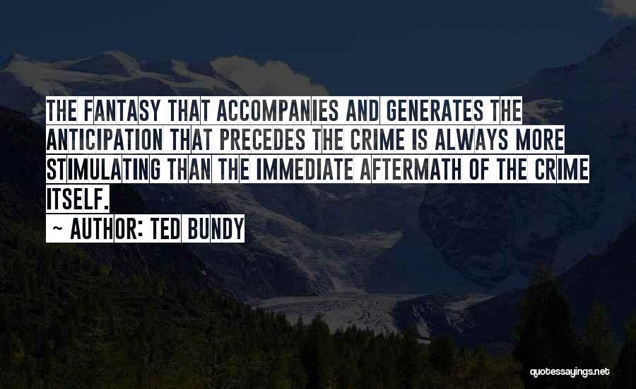 Aftermath Quotes By Ted Bundy