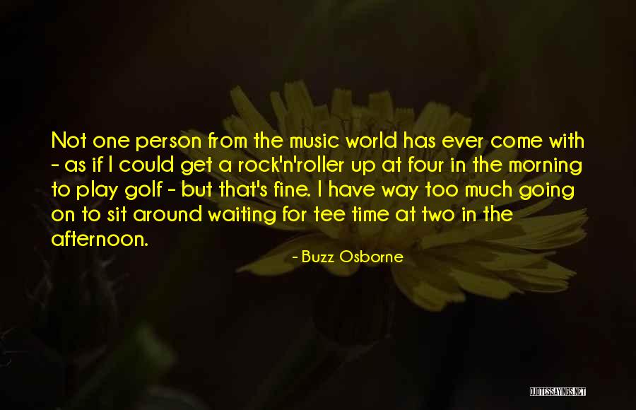 Afternoon In Quotes By Buzz Osborne Afternoon In Quotes By Buzz Osborne