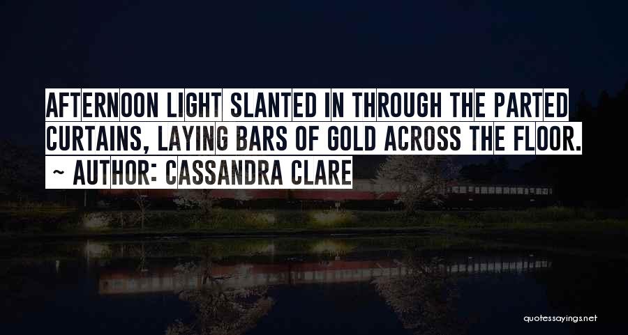 Afternoon Light Quotes By Cassandra Clare