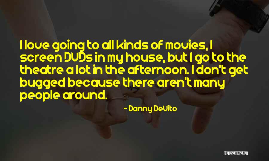 Afternoon Love Quotes By Danny DeVito