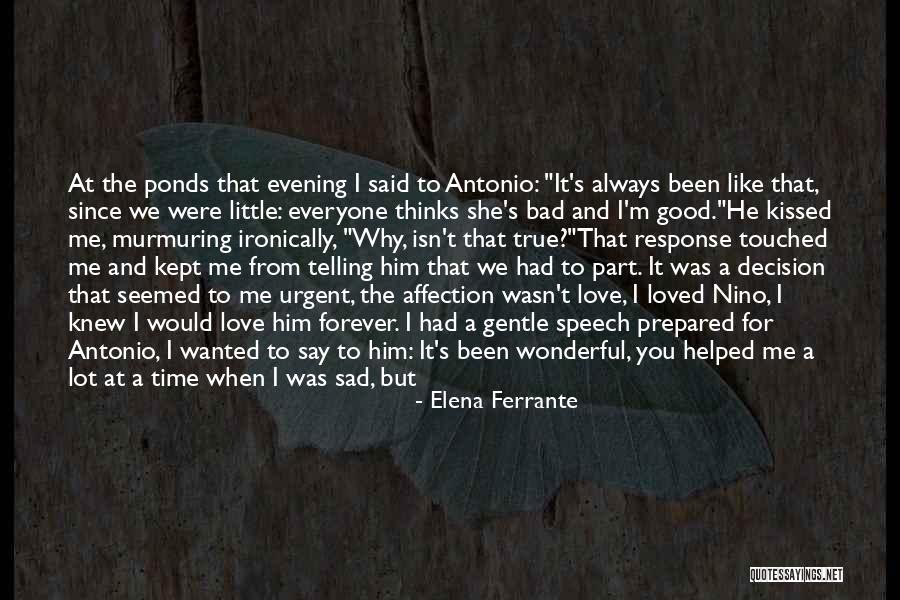 Afternoon Love Quotes By Elena Ferrante