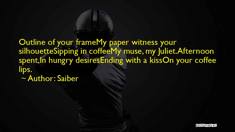 Afternoon Love Quotes By Saiber