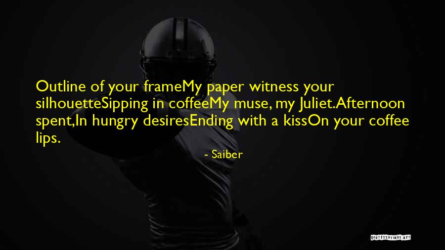 Afternoon Love Quotes By Saiber