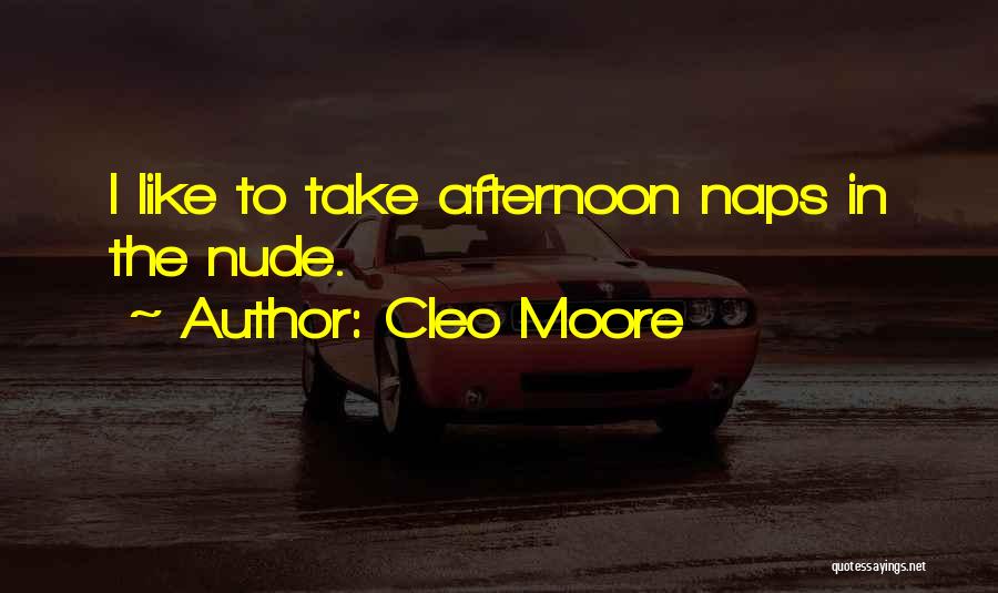 Afternoon Naps Quotes By Cleo Moore