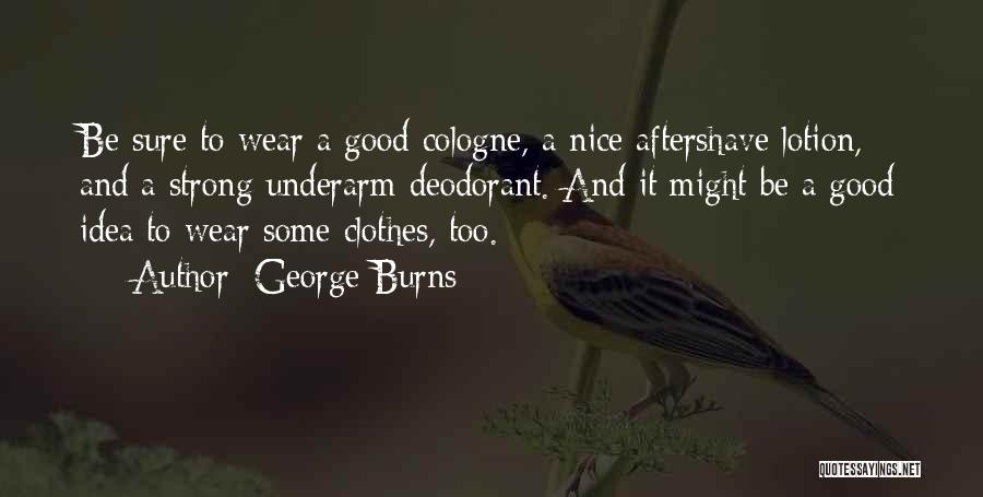Aftershave Quotes By George Burns