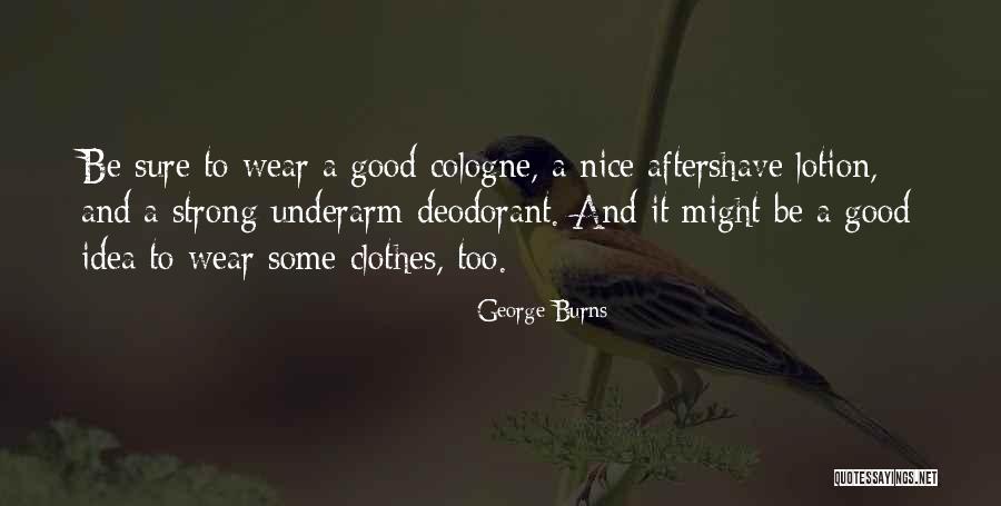 Aftershave Quotes By George Burns