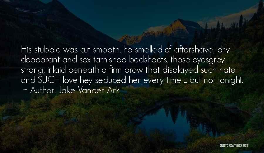 Aftershave Quotes By Jake Vander Ark