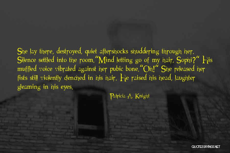Aftershocks Quotes By Patricia A. Knight Aftershocks Quotes By Patricia A. Knight