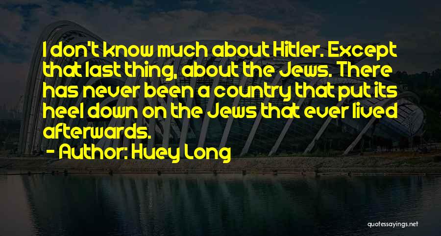 Afterwards Quotes By Huey Long