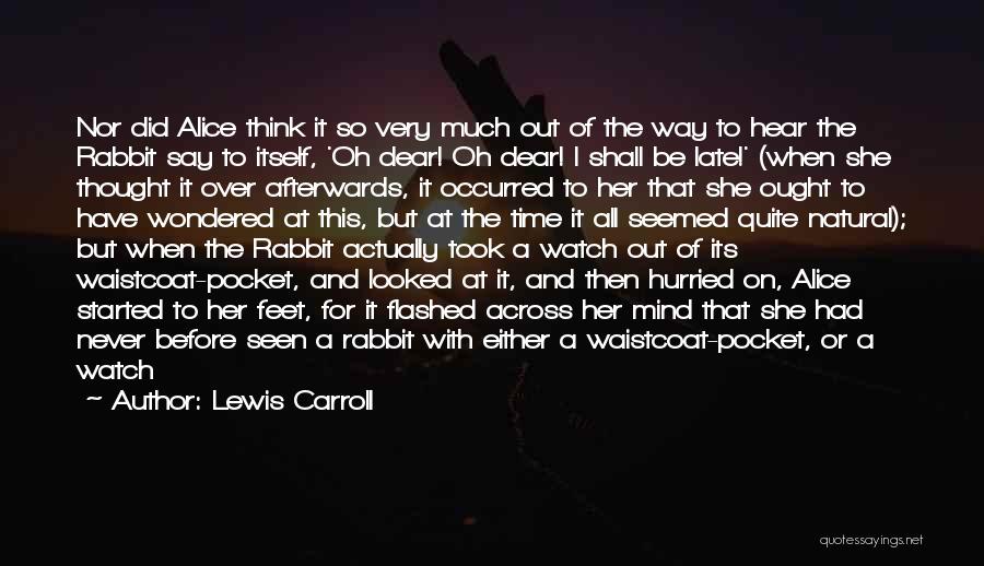 Afterwards Quotes By Lewis Carroll