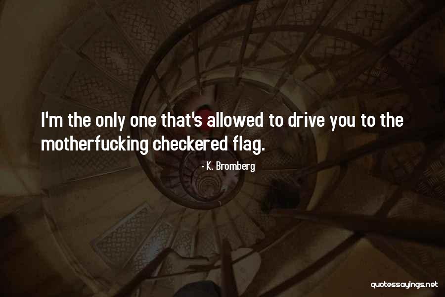 Afturelding Quotes By K. Bromberg Afturelding Quotes By K. Bromberg