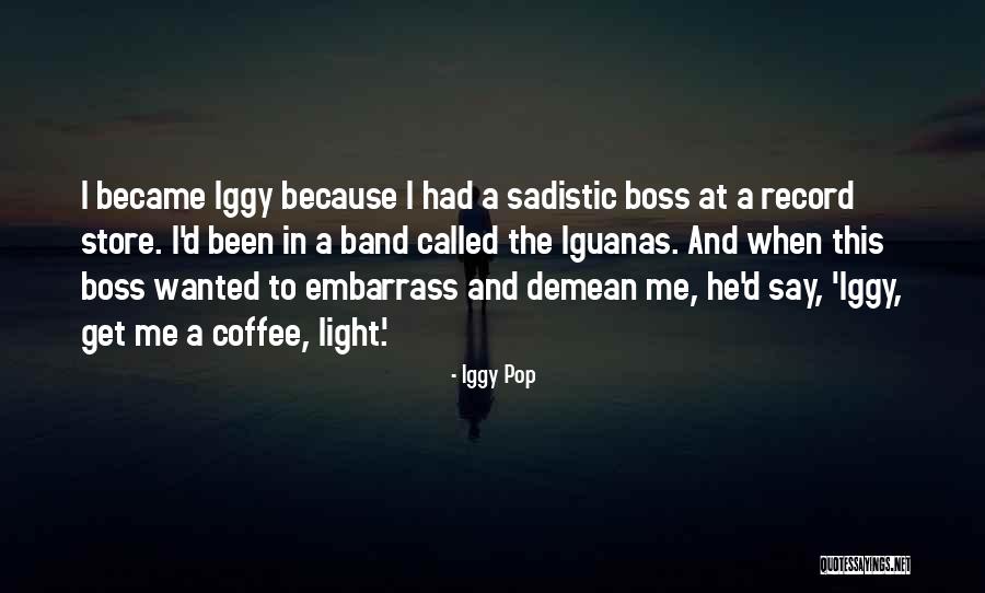 Afugentar Pombos Quotes By Iggy Pop Afugentar Pombos Quotes By Iggy Pop