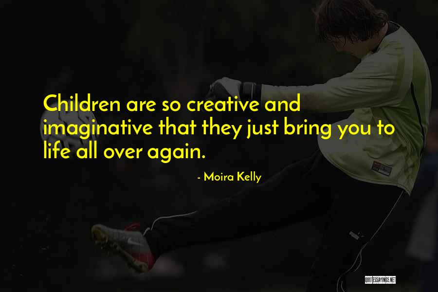 Again Bring Quotes By Moira Kelly Again Bring Quotes By Moira Kelly