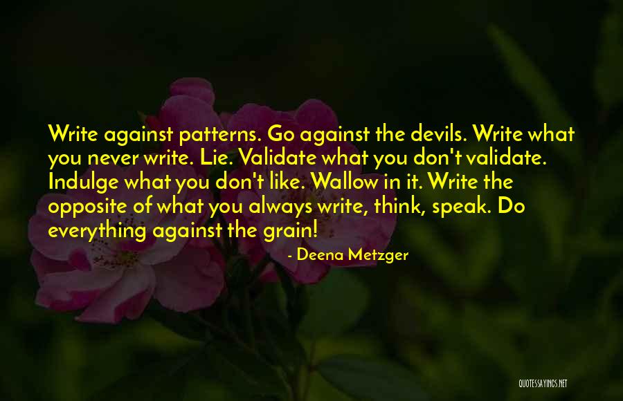 Against All Grain Quotes By Deena Metzger Against All Grain Quotes By Deena Metzger