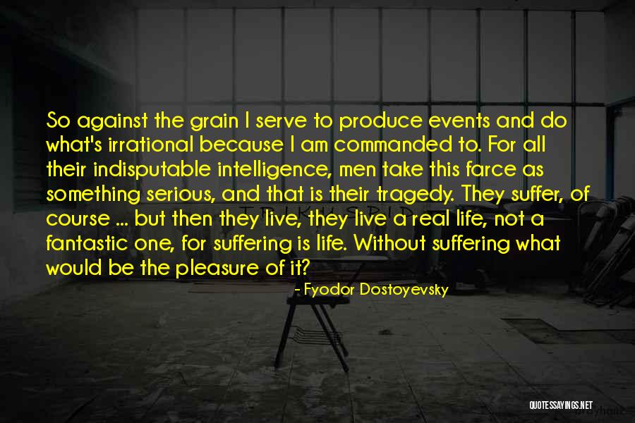 Against All Grain Quotes By Fyodor Dostoyevsky Against All Grain Quotes By Fyodor Dostoyevsky
