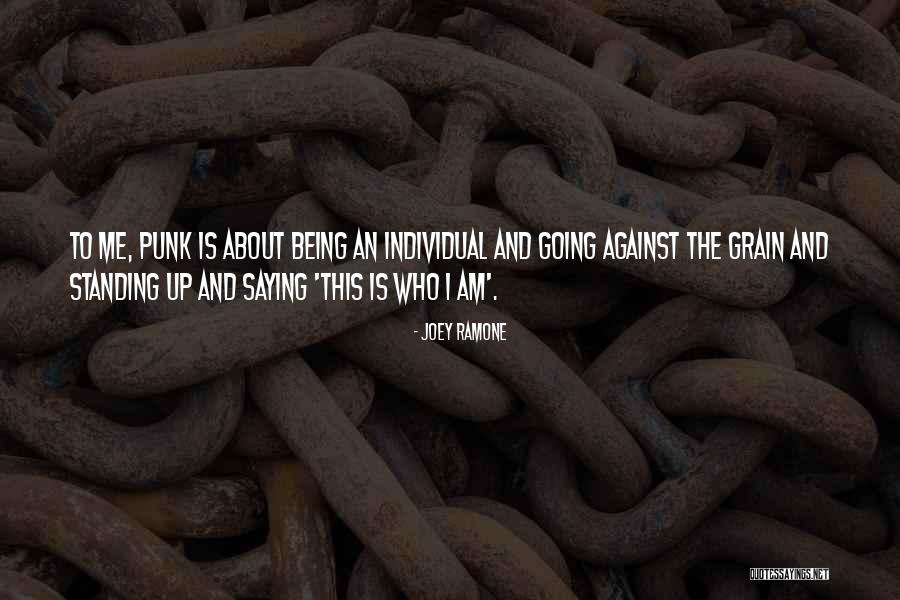 Against All Grain Quotes By Joey Ramone Against All Grain Quotes By Joey Ramone