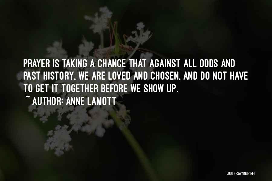 Against All Odds Quotes By Anne Lamott