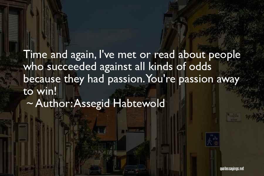 Against All Odds Quotes By Assegid Habtewold