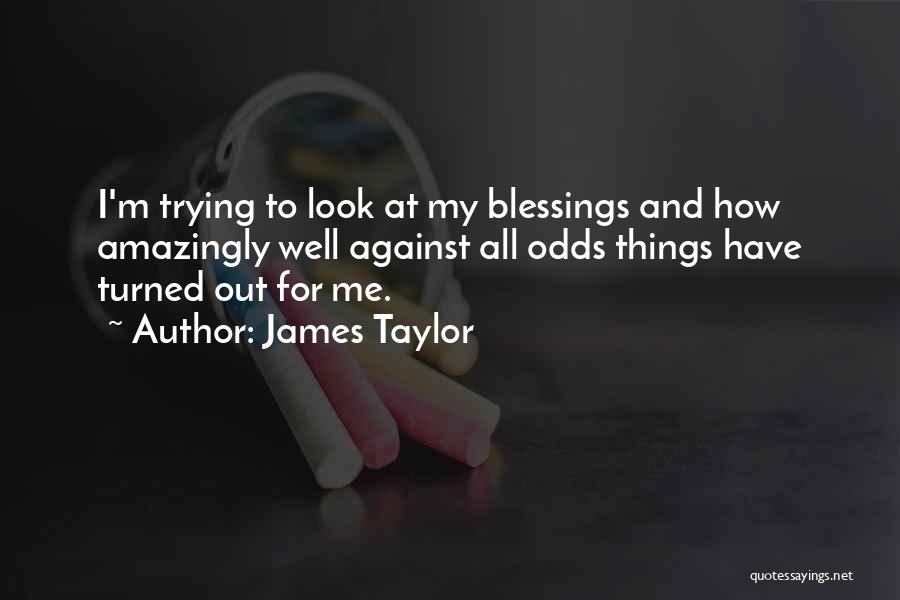 Against All Odds Quotes By James Taylor