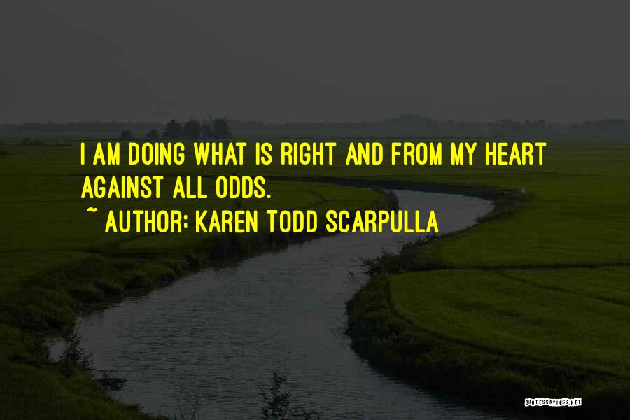 Against All Odds Quotes By Karen Todd Scarpulla