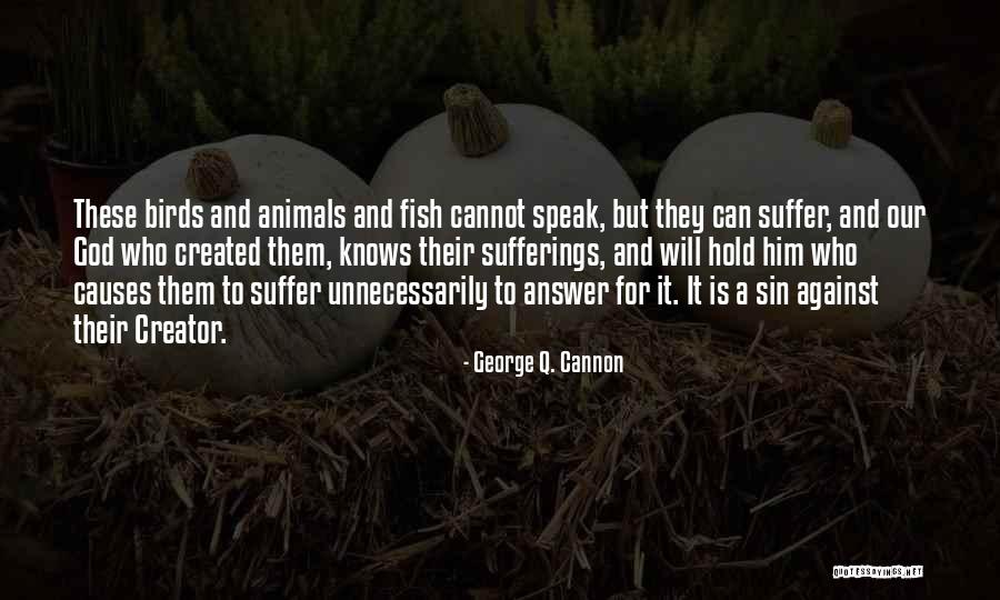 Against Animal Abuse Quotes By George Q. Cannon Against Animal Abuse Quotes By George Q. Cannon