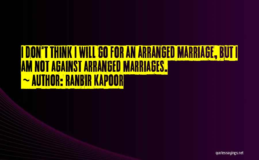 Against Arranged Marriage Quotes By Ranbir Kapoor