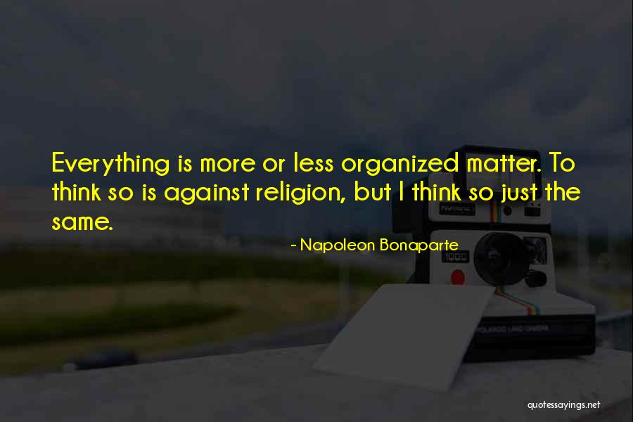 Against Atheism Quotes By Napoleon Bonaparte Against Atheism Quotes By Napoleon Bonaparte