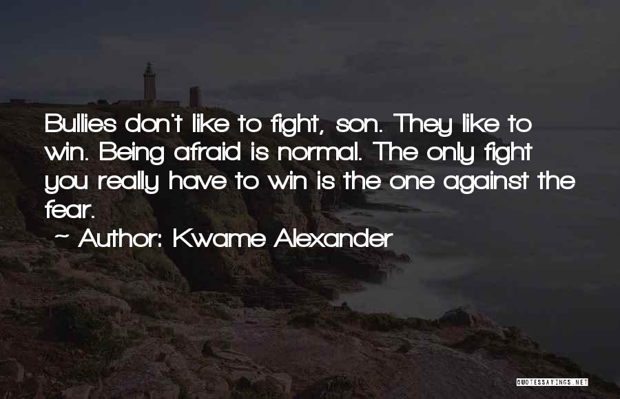 Against Bullying Quotes By Kwame Alexander