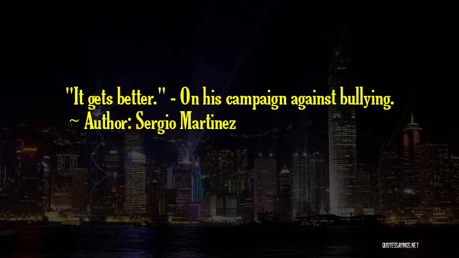 Against Bullying Quotes By Sergio Martinez