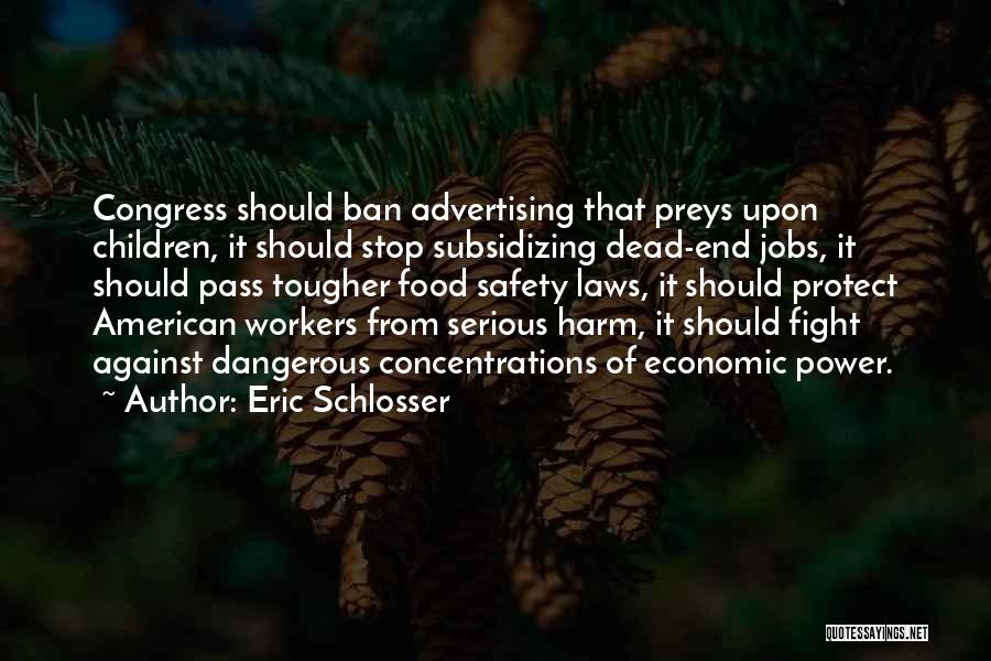 Against Congress Quotes By Eric Schlosser