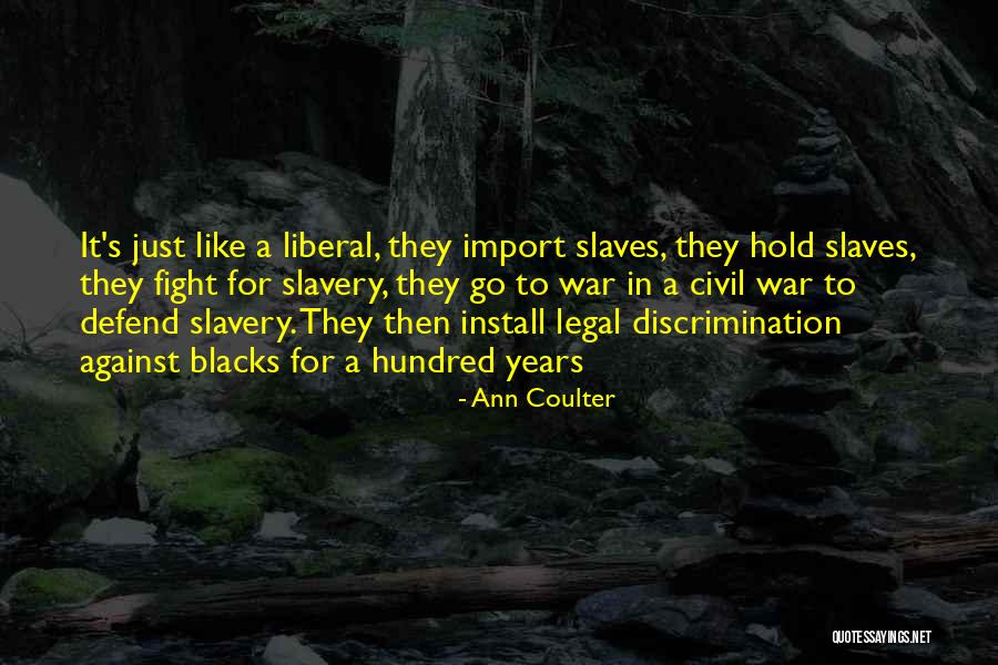 Against Discrimination Quotes By Ann Coulter