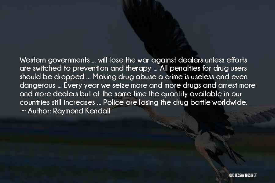 Against Drug Abuse Quotes By Raymond Kendall